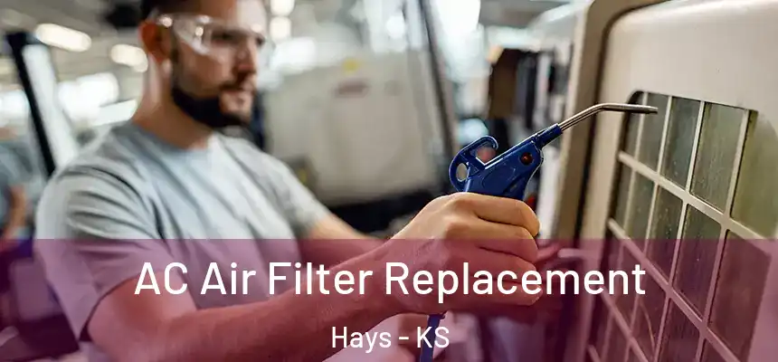 AC Air Filter Replacement Hays - KS