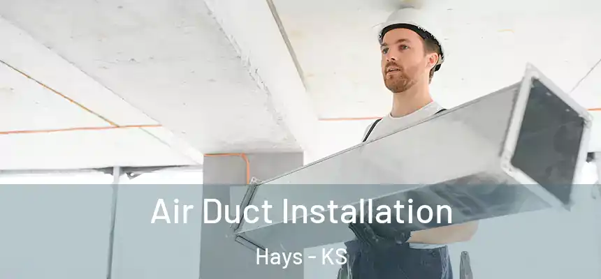 Air Duct Installation Hays - KS
