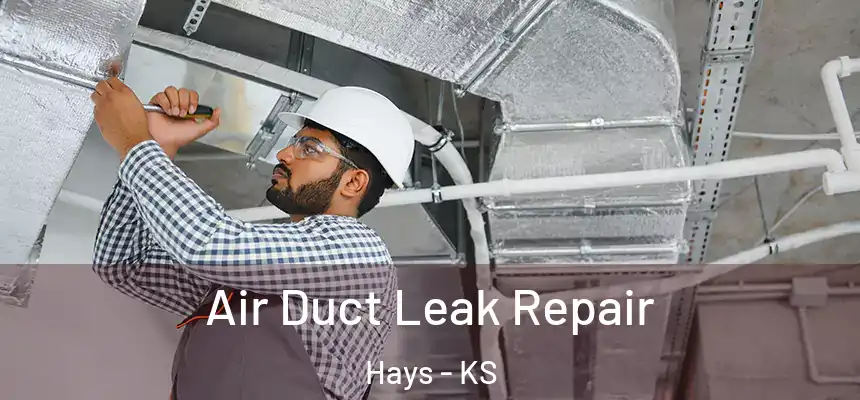  Air Duct Leak Repair Hays - KS