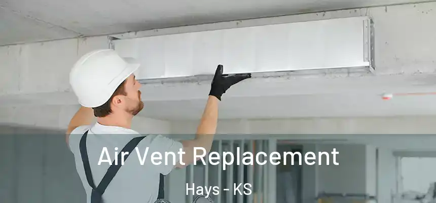 Air Vent Replacement Hays - KS