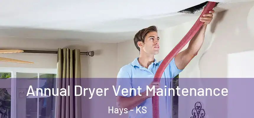 Annual Dryer Vent Maintenance Hays - KS