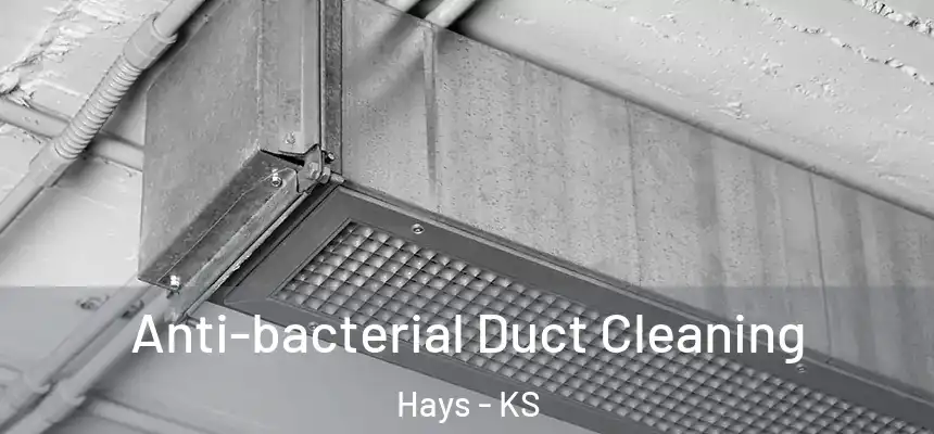 Anti-bacterial Duct Cleaning Hays - KS