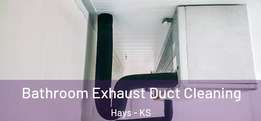 Bathroom Exhaust Duct Cleaning Hays - KS