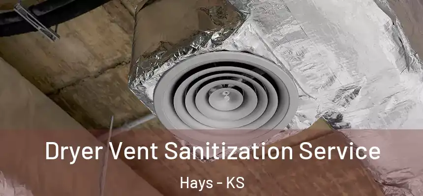 Dryer Vent Sanitization Service Hays - KS