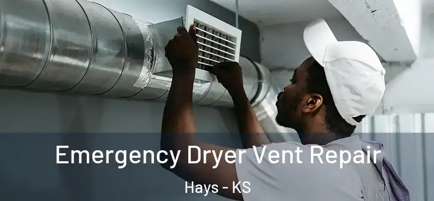 Emergency Dryer Vent Repair Hays - KS