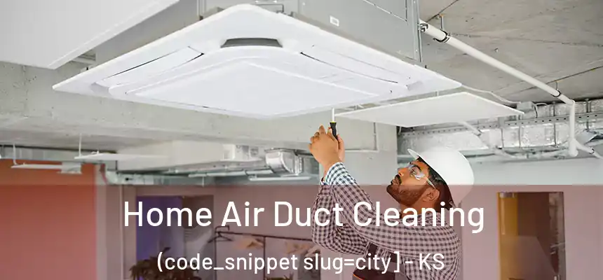  Home Air Duct Cleaning (code_snippet slug=city] - KS