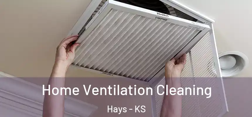 Home Ventilation Cleaning Hays - KS