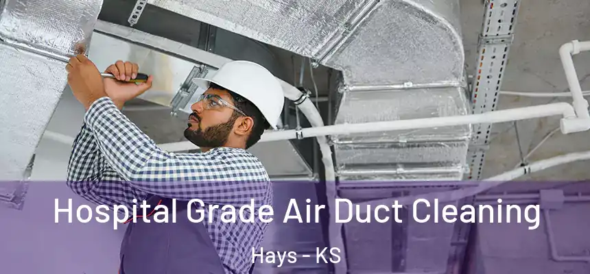  Hospital Grade Air Duct Cleaning Hays - KS