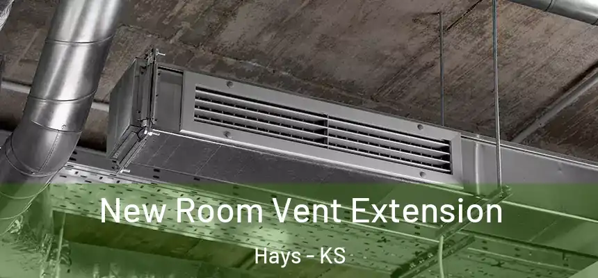 New Room Vent Extension Hays - KS
