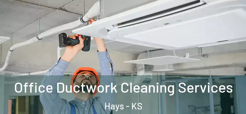 Office Ductwork Cleaning Services Hays - KS