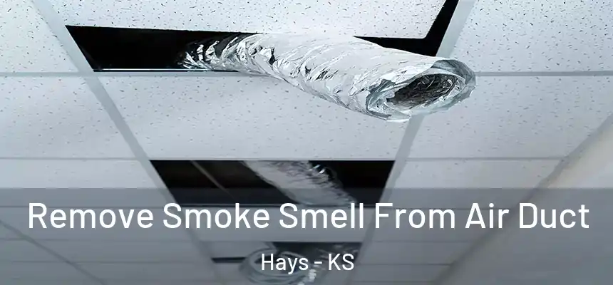 Remove Smoke Smell From Air Duct Hays - KS