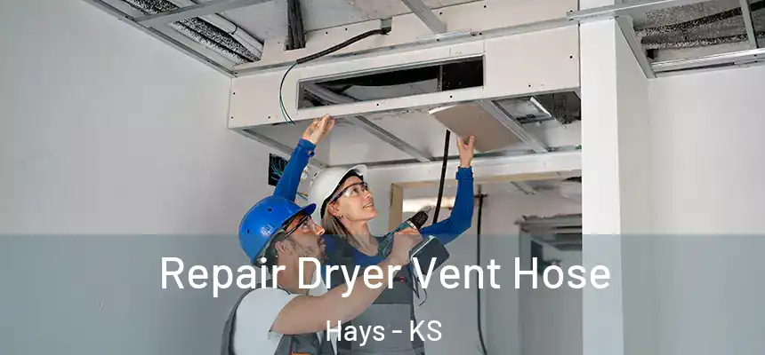 Repair Dryer Vent Hose Hays - KS