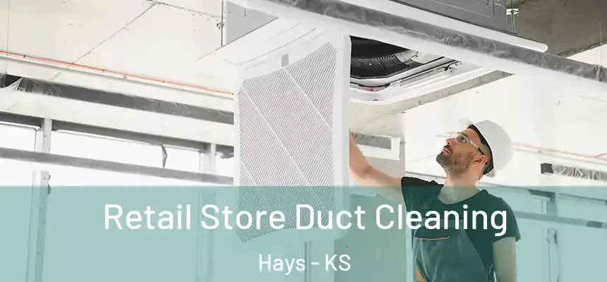 Retail Store Duct Cleaning Hays - KS