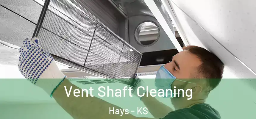 Vent Shaft Cleaning Hays - KS
