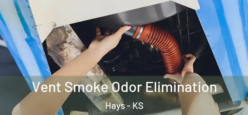 Vent Smoke Odor Elimination Hays - KS