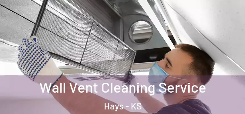 Wall Vent Cleaning Service Hays - KS